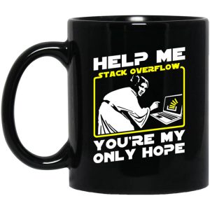 Help Me Stack Overflow You’re My Only Hope Mug
