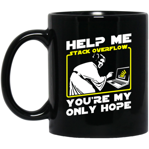 Help Me Stack Overflow You're My Only Hope Mug Help Me Stack Overflow You're My Only Hope Mug