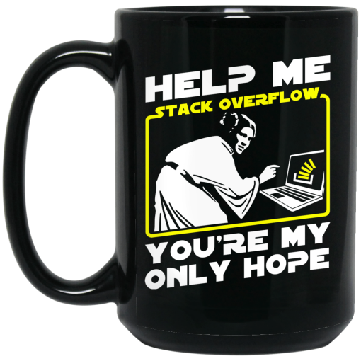 Help Me Stack Overflow You're My Only Hope Mug Help Me Stack Overflow You're My Only Hope Mug