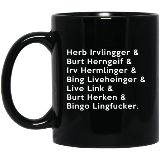 Herb Irvlingger & Burt Herngeif & Irv Hermlinger & Bing Liveheinger Mug Herb Irvlingger & Burt Herngeif & Irv Hermlinger & Bing Liveheinger Mug