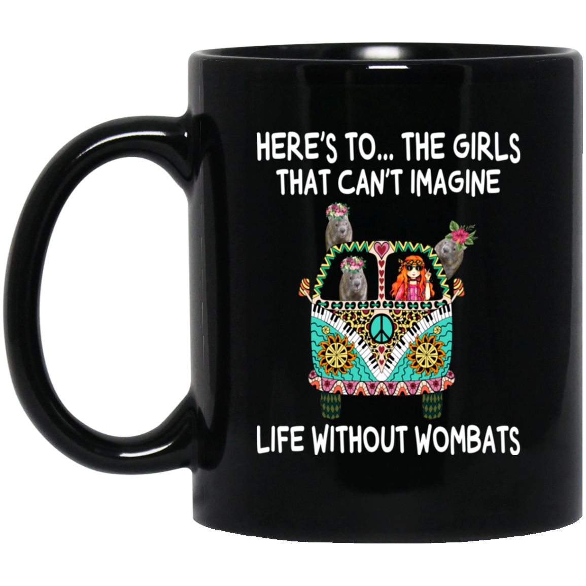 Here’s To … The Girls That Can’t Imagine Life Without Wombats Mug Here’s To … The Girls That Can’t Imagine Life Without Wombats Mug