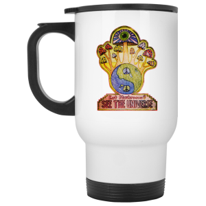 Hippie Eat Mushrooms See The Universe White Mug