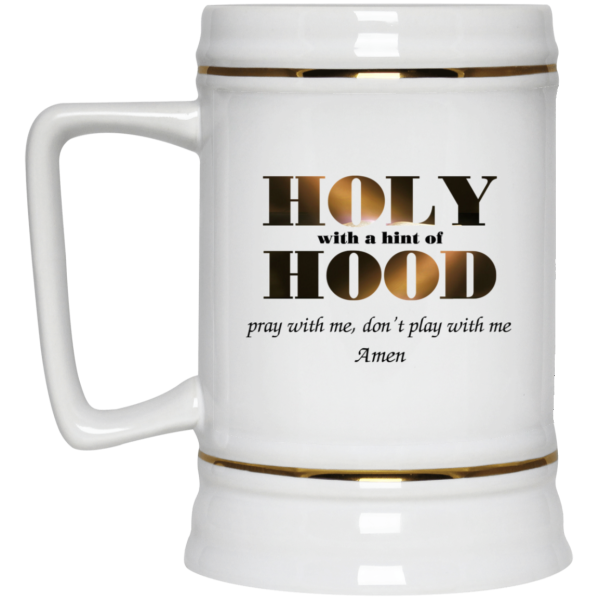 Holy With A Hint Of Hood Pray With Me Don’t Play With Me Amen Mug
