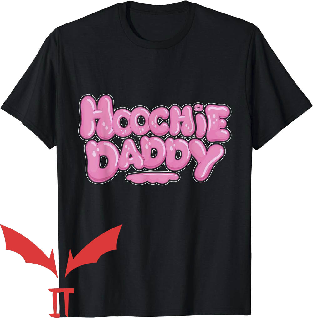Hoochie Daddy T-Shirt Hoochie Daddy Bubble Hoochie Daddy T-Shirt Hoochie Daddy Bubble