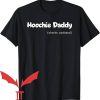 Hoochie Daddy T-Shirt Hoochie Daddy Shorts Optional