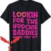 Hoochie Daddy T-Shirt Where They At