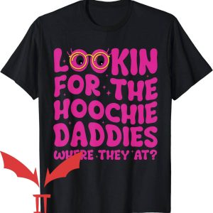 Hoochie Daddy T-Shirt Where They At