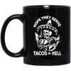Hope They Serve Tacos In Hell Mug