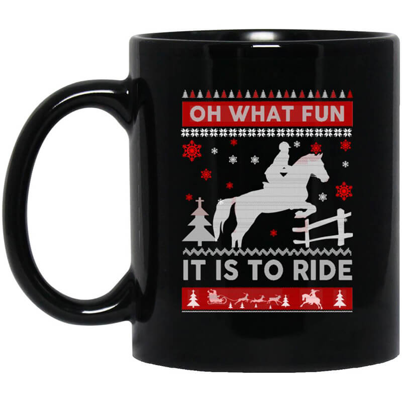 Horse Christmas Oh What Fun It Is To Ride Mug Horse Christmas Oh What Fun It Is To Ride Mug