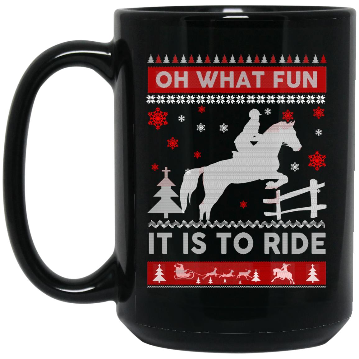 Horse Christmas Oh What Fun It Is To Ride Mug Horse Christmas Oh What Fun It Is To Ride Mug