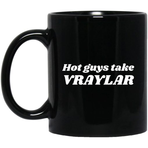 Hot Guys Take Vraylar Mug Hot Guys Take Vraylar Mug
