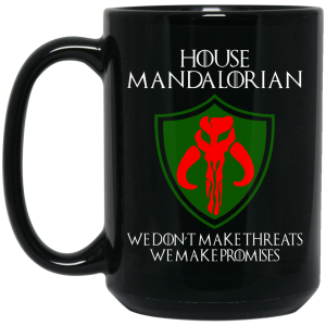 House Mandalorian We Don’t Make Threats We Make Promises Mug