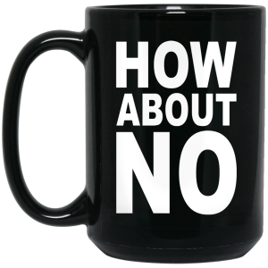 How About No Mug