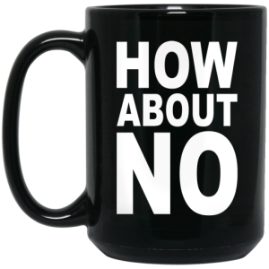 How About No Mug 4