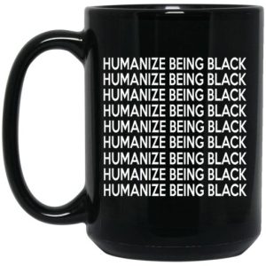 Humanize Being Black Mug 3