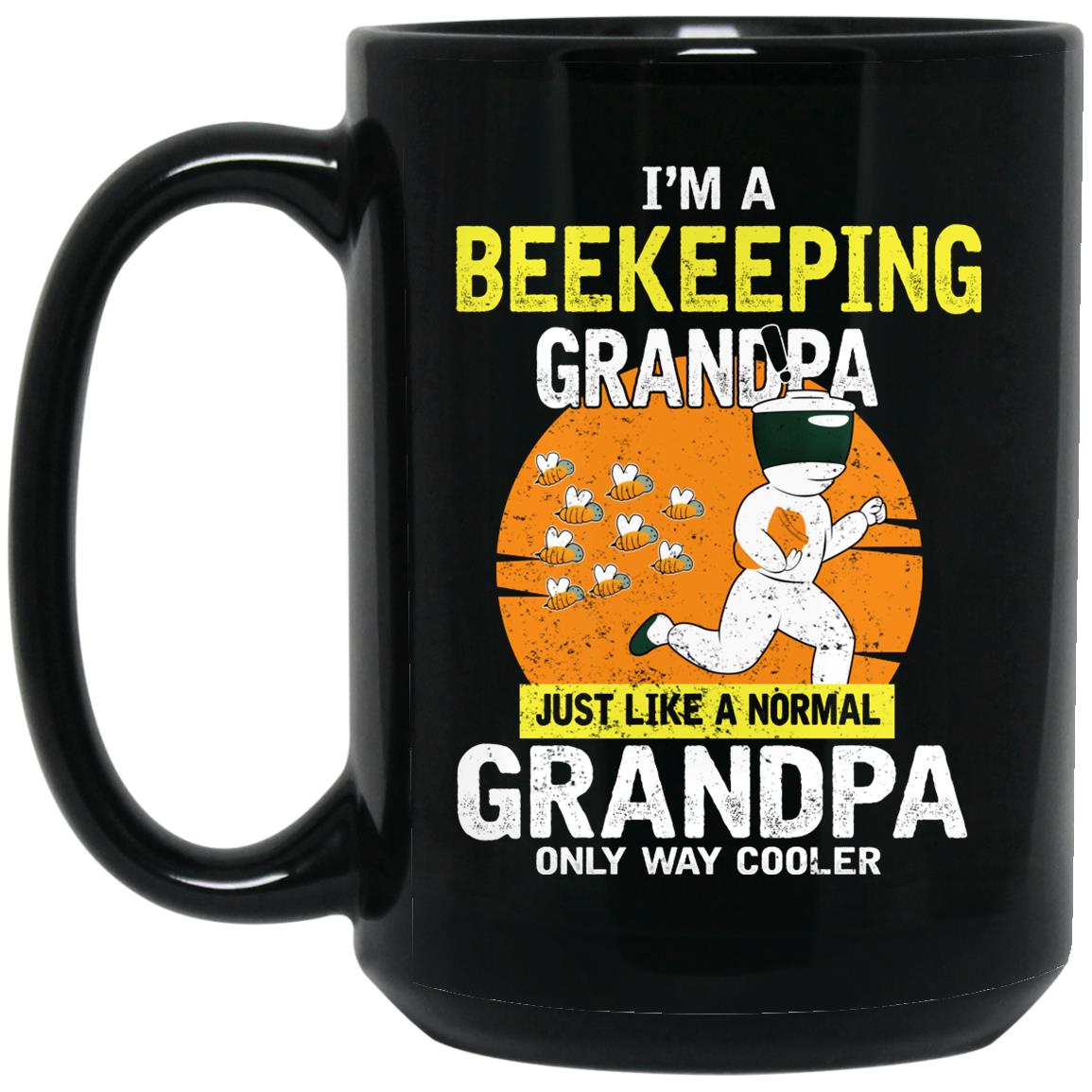 I’m A Beekeeping Grandpa Just Like A Normal Grandpa Only Way Cooler Mug I’m A Beekeeping Grandpa Just Like A Normal Grandpa Only Way Cooler Mug