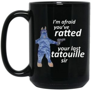 I'm Afraid You've Ratted Your Last Tatouille Sir Mug 3
