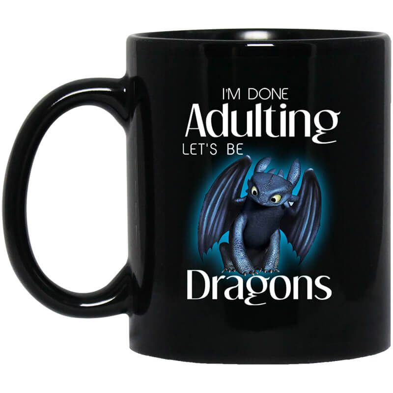 I’m Done Adulting Let’s Be Dragons Mug I’m Done Adulting Let’s Be Dragons Mug