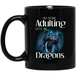 I’m Done Adulting Let’s Be Dragons Mug