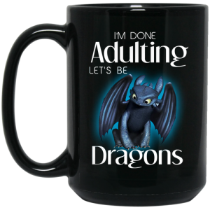 I'm Done Adulting Let's Be Dragons Mug 3