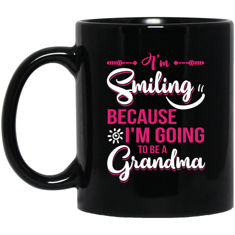 I’m Smiling Because I’m Going To Be A Grandma Mug I’m Smiling Because I’m Going To Be A Grandma Mug