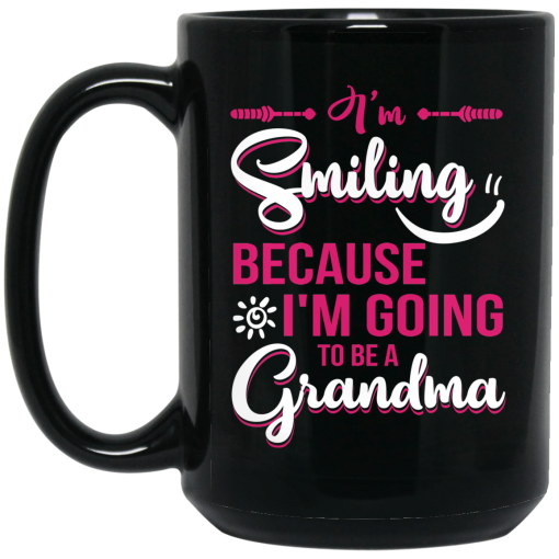 I’m Smiling Because I’m Going To Be A Grandma Mug I’m Smiling Because I’m Going To Be A Grandma Mug