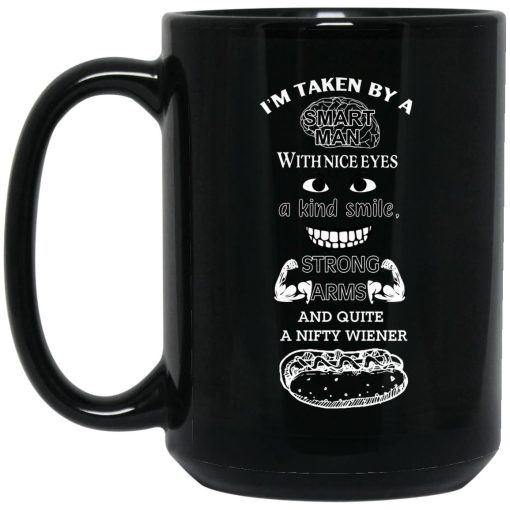 I’m Taken By A Smart Man With Nice Eyes A Kind Smile Strong Arms Mug I’m Taken By A Smart Man With Nice Eyes A Kind Smile Strong Arms Mug