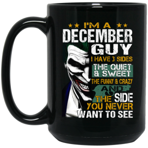 I Am A December Guy I Have 3 Sides Mug