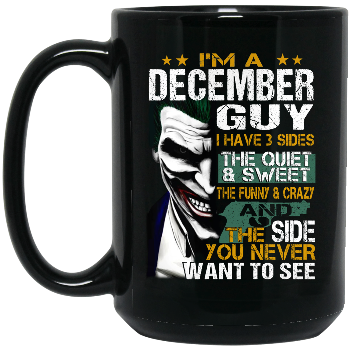 I Am A December Guy I Have 3 Sides Mug I Am A December Guy I Have 3 Sides Mug