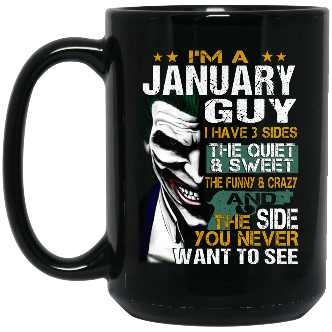 I Am A January Guy I Have 3 Sides Mug I Am A January Guy I Have 3 Sides Mug
