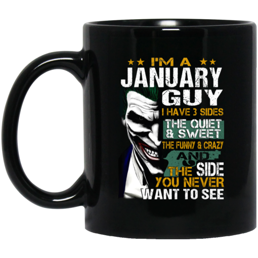 I Am A January Guy I Have 3 Sides Mug I Am A January Guy I Have 3 Sides Mug