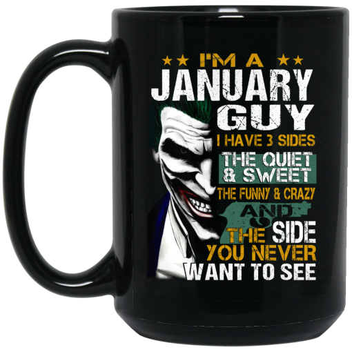 I Am A January Guy I Have 3 Sides Mug I Am A January Guy I Have 3 Sides Mug