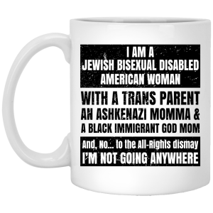 I Am A Jewish Bisexual Disabled American Woman Mug