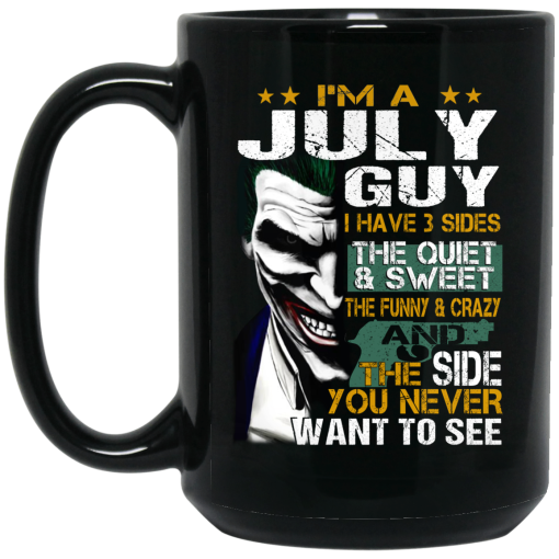 I Am A July Guy I Have 3 Sides Mug I Am A July Guy I Have 3 Sides Mug