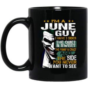 I Am A June Guy I Have 3 Sides Mug 3