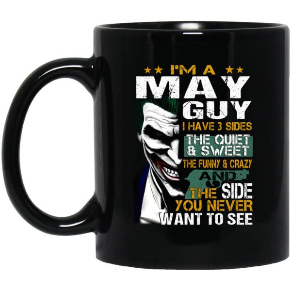 I Am A May Guy I Have 3 Sides Mug