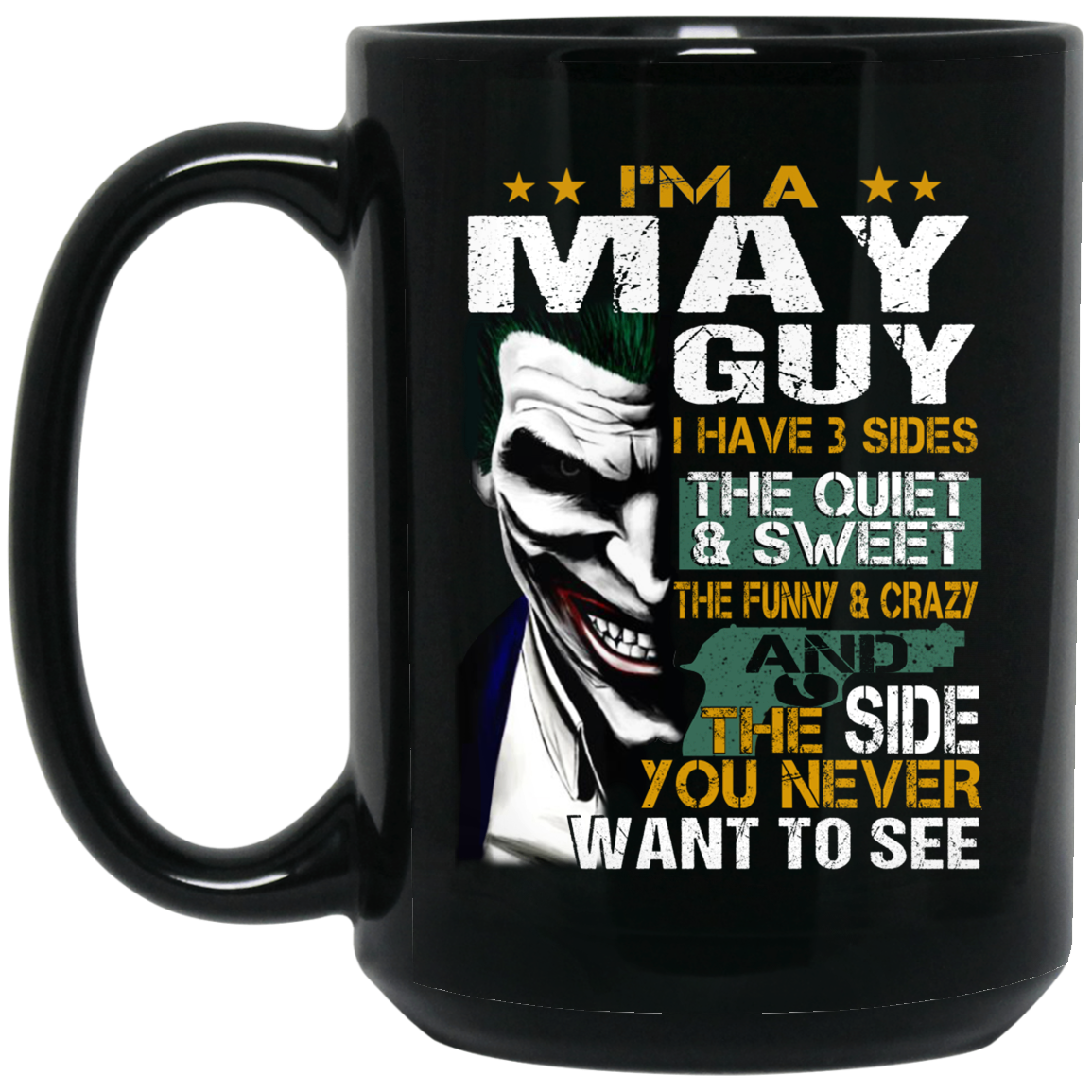 I Am A May Guy I Have 3 Sides Mug I Am A May Guy I Have 3 Sides Mug
