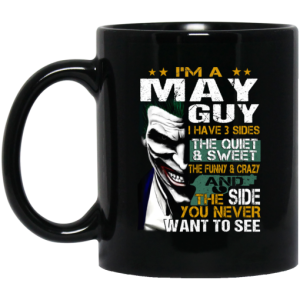 I Am A May Guy I Have 3 Sides Mug 3