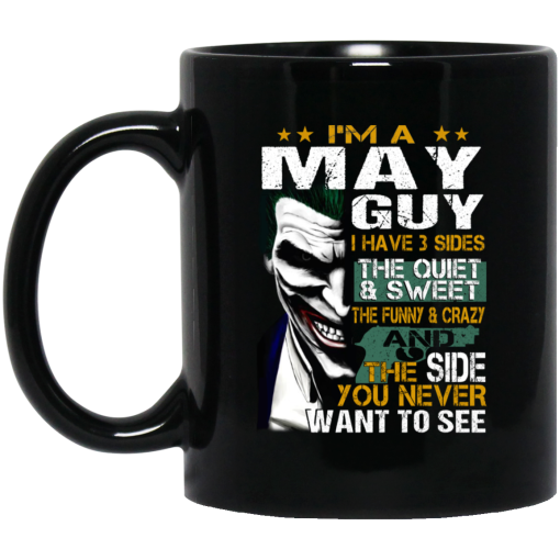 I Am A May Guy I Have 3 Sides Mug I Am A May Guy I Have 3 Sides Mug