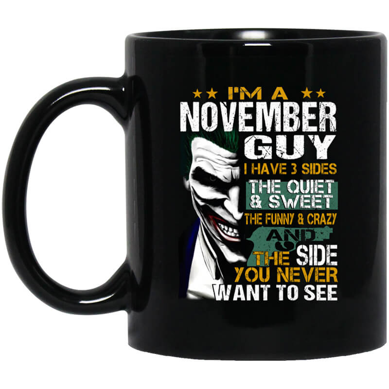 I Am A November Guy I Have 3 Sides Mug I Am A November Guy I Have 3 Sides Mug