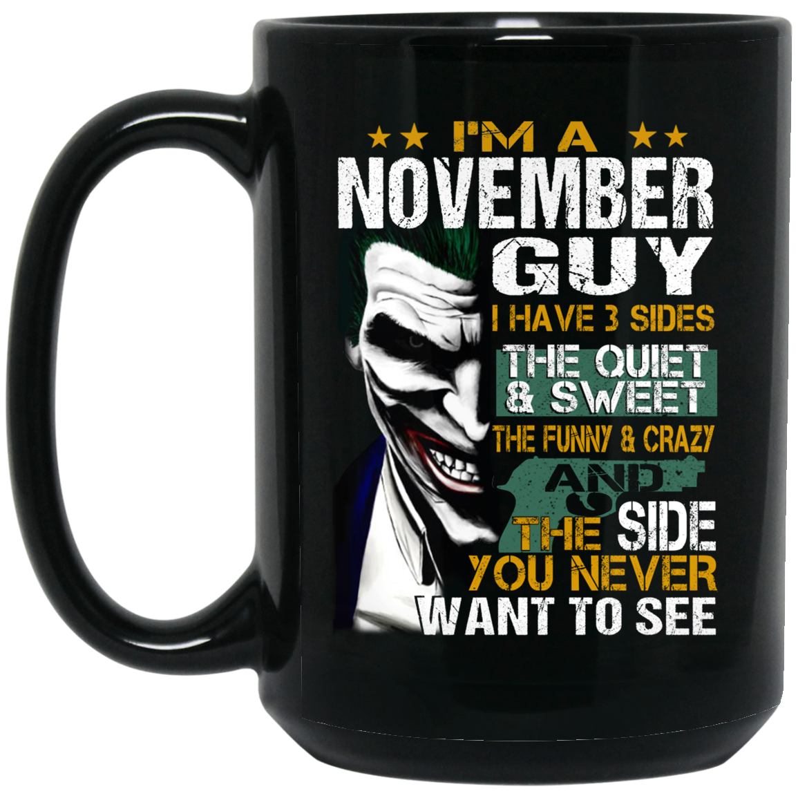 I Am A November Guy I Have 3 Sides Mug I Am A November Guy I Have 3 Sides Mug