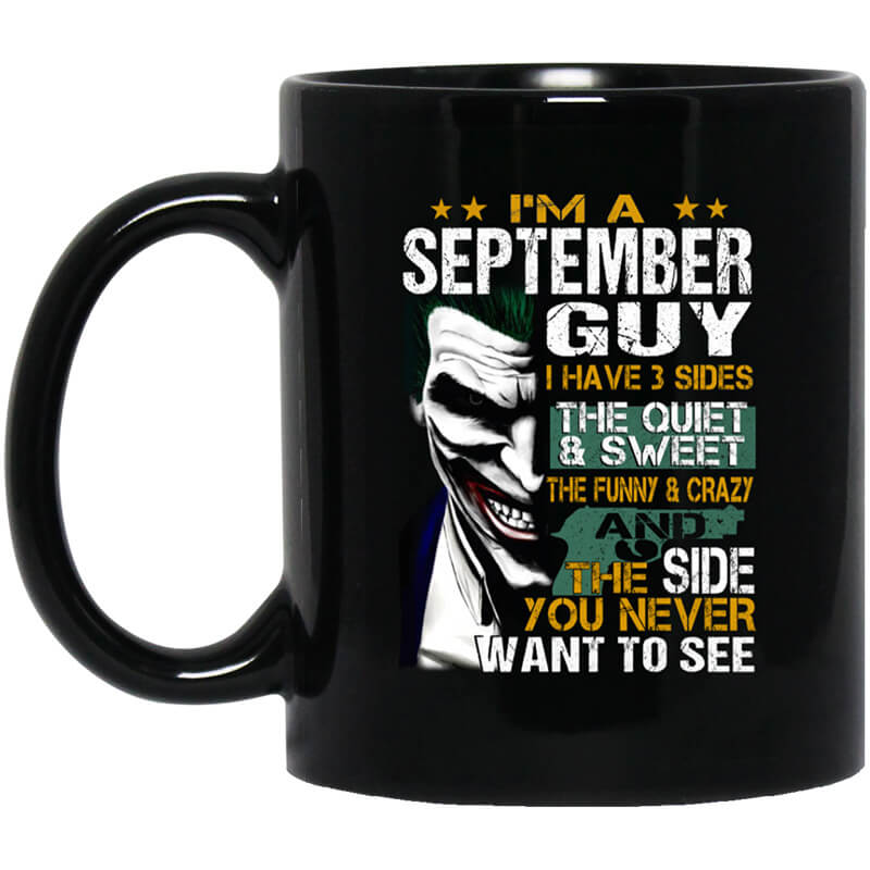 I Am A September Guy I Have 3 Sides Mug I Am A September Guy I Have 3 Sides Mug
