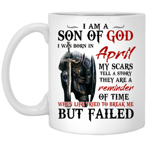 I Am A Son Of God And Was Born In April Mug I Am A Son Of God And Was Born In April Mug