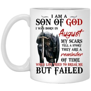 I Am A Son Of God And Was Born In August Mug