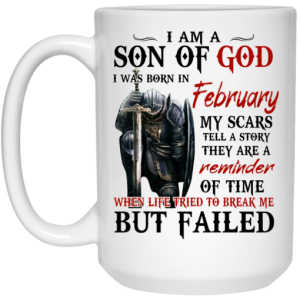 I Am A Son Of God And Was Born In February Mug 4