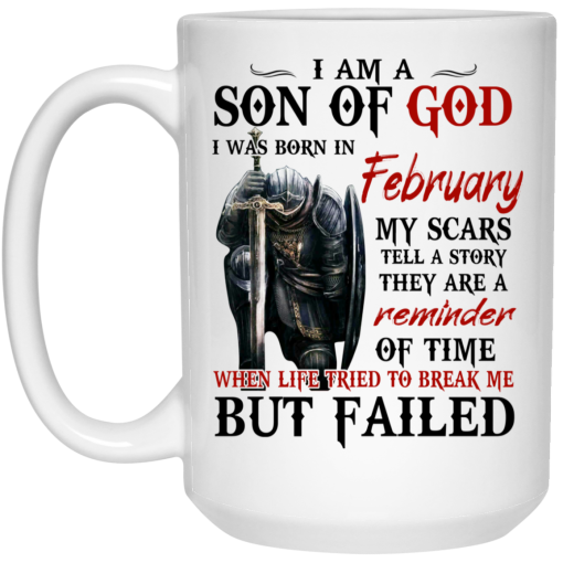 I Am A Son Of God And Was Born In February Mug I Am A Son Of God And Was Born In February Mug