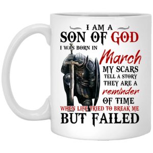 I Am A Son Of God And Was Born In March Mug