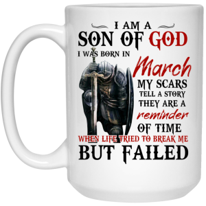 I Am A Son Of God And Was Born In March Mug