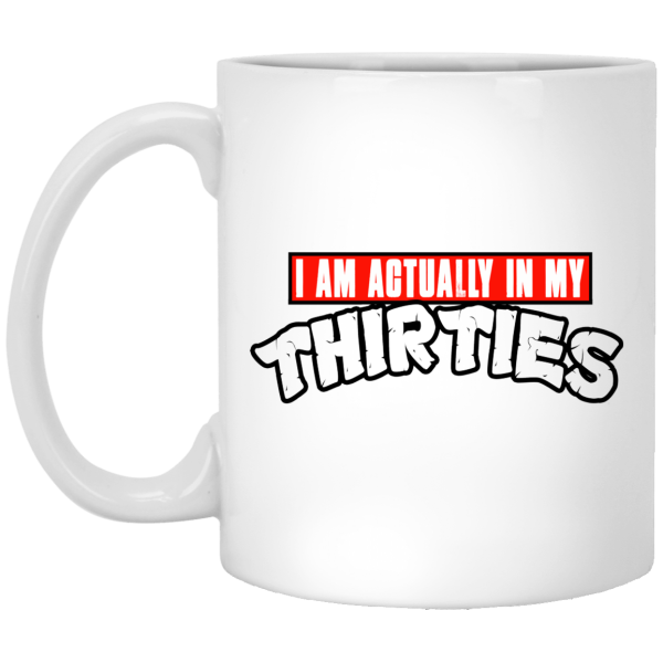 I Am Actually In My Thirties Funny TMNT Parody White Mug