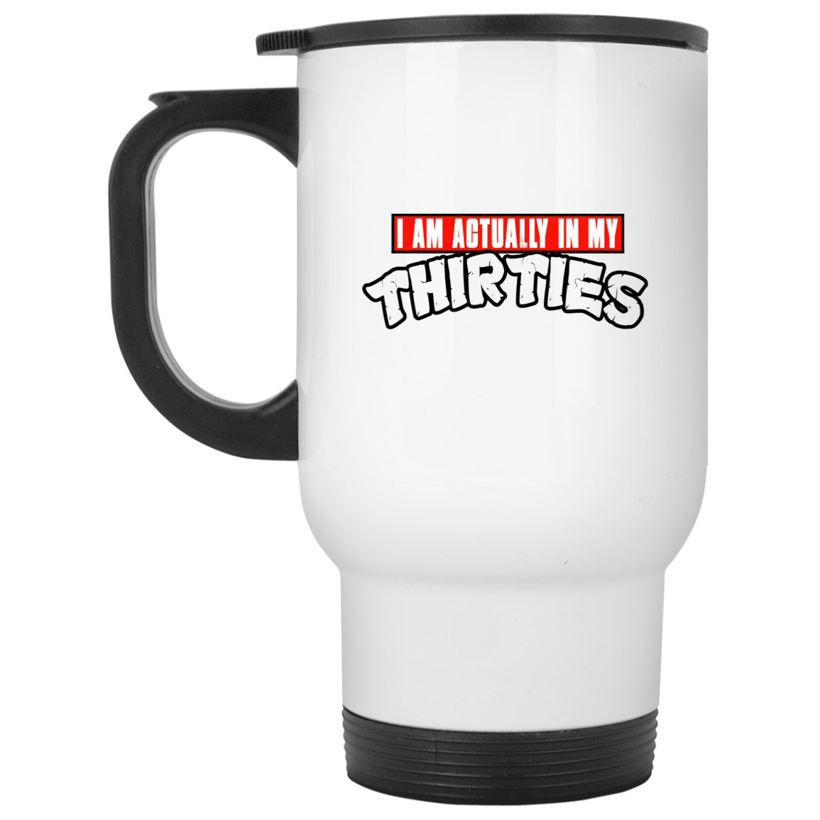 I Am Actually In My Thirties Funny TMNT Parody White Mug I Am Actually In My Thirties Funny TMNT Parody White Mug